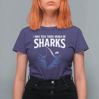 Funny Shark Lovers Week T Shirt For Women I Was Told There Would Be Sharks