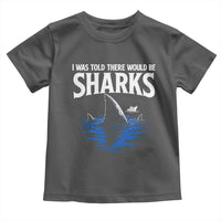 Funny Shark Lovers Week Toddler T Shirt I Was Told There Would Be Sharks