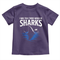 Funny Shark Lovers Week Toddler T Shirt I Was Told There Would Be Sharks