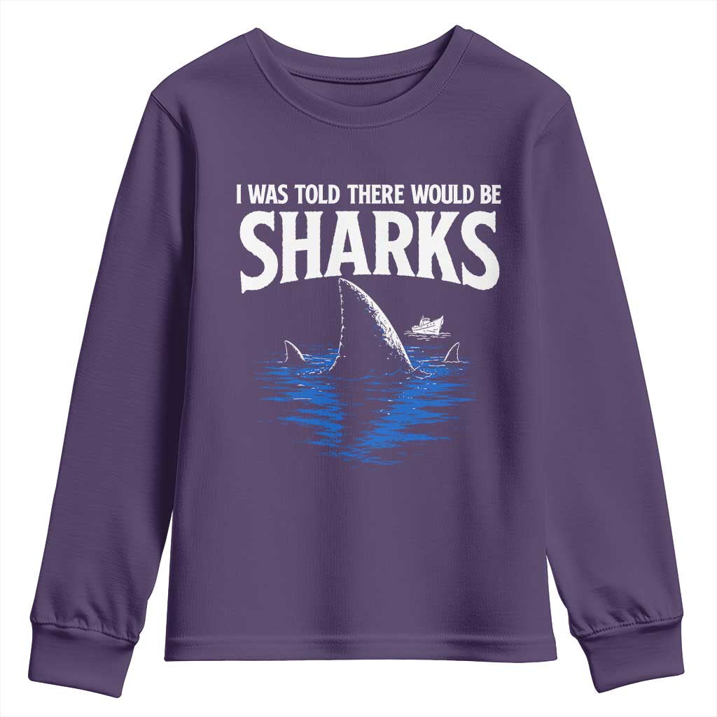 Funny Shark Lovers Week Youth Sweatshirt I Was Told There Would Be Sharks