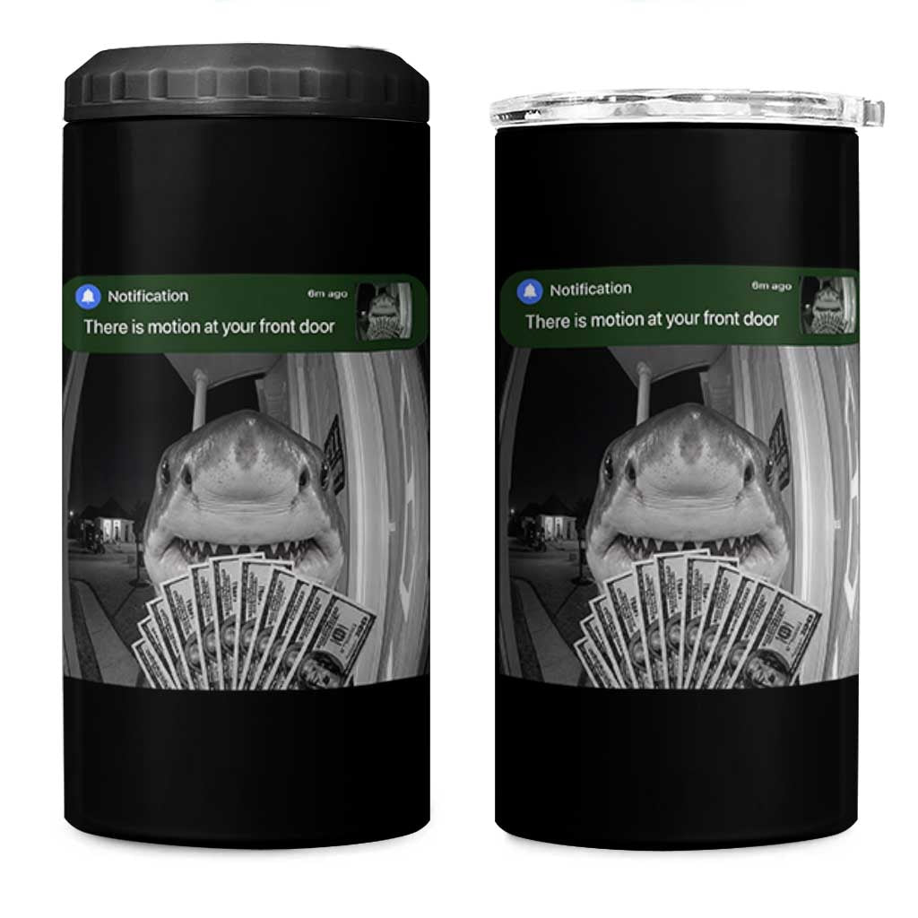 There is Motion at Your Front Door Funny Shark Motion Meme 4 in 1 Can Cooler Tumbler