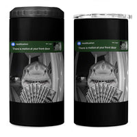 There is Motion at Your Front Door Funny Shark Motion Meme 4 in 1 Can Cooler Tumbler
