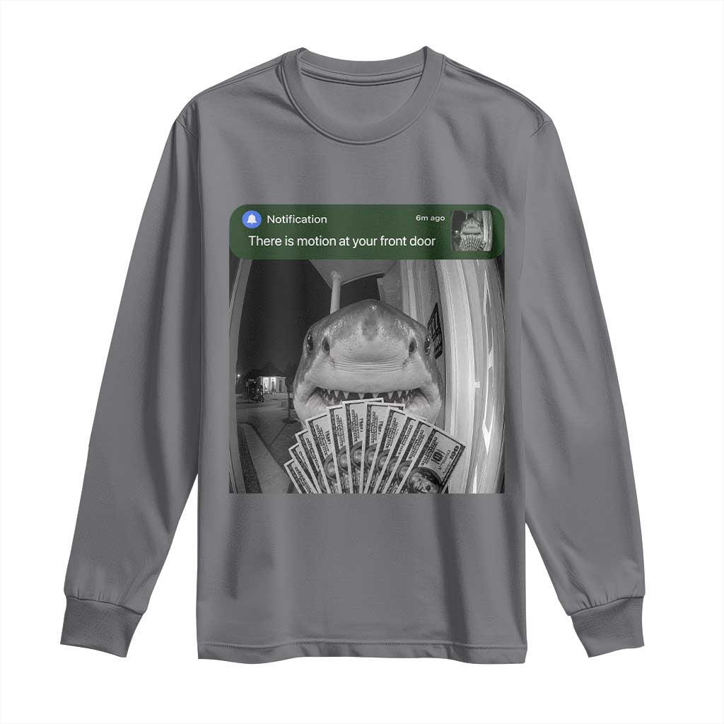 There is Motion at Your Front Door Funny Shark Motion Meme Long Sleeve Shirt