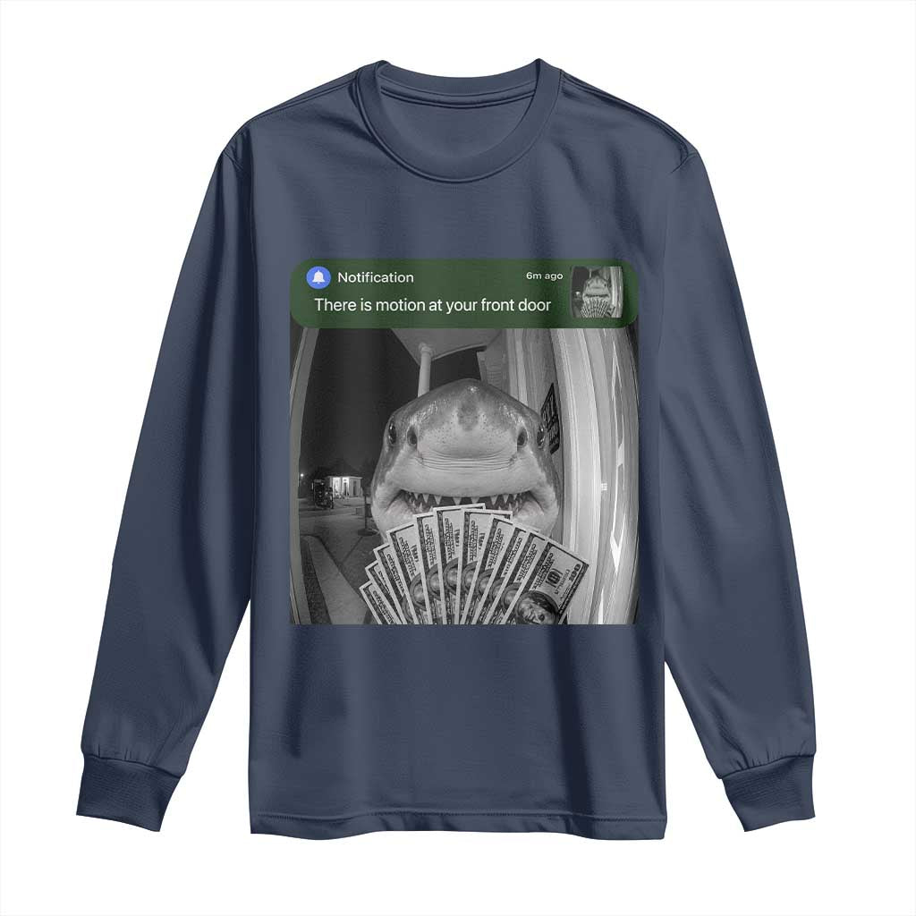 There is Motion at Your Front Door Funny Shark Motion Meme Long Sleeve Shirt