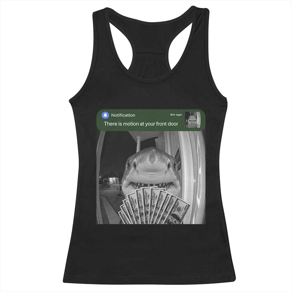 There is Motion at Your Front Door Funny Shark Motion Meme Racerback Tank Top