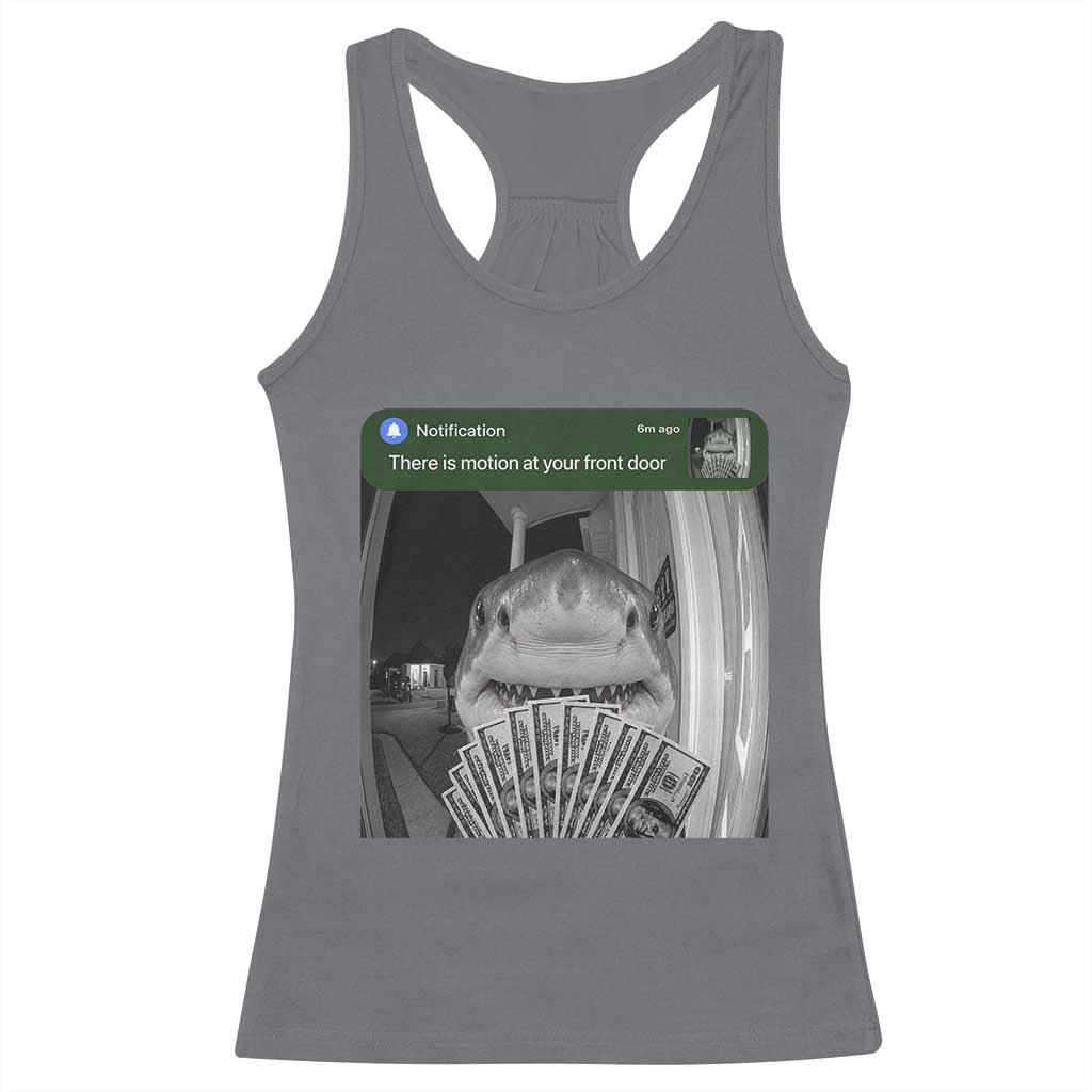 There is Motion at Your Front Door Funny Shark Motion Meme Racerback Tank Top