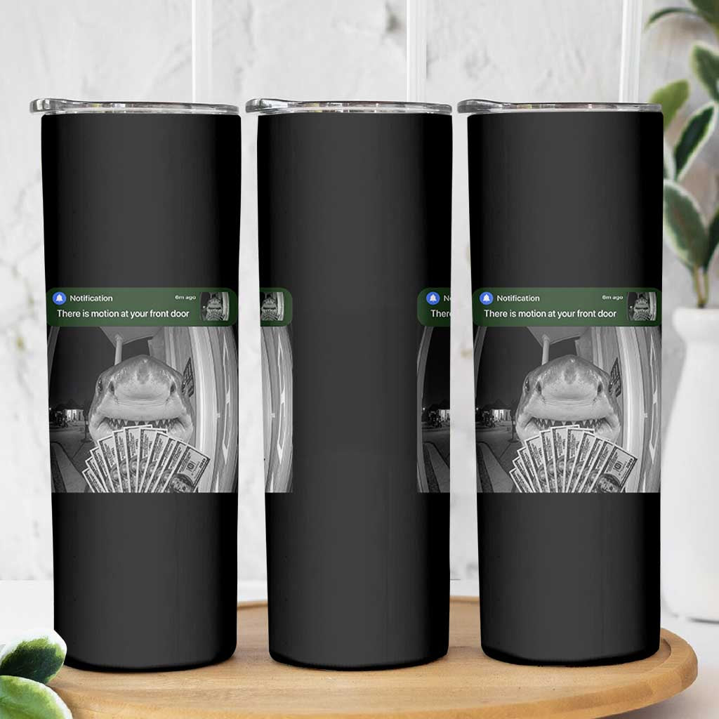 There is Motion at Your Front Door Funny Shark Motion Meme Skinny Tumbler