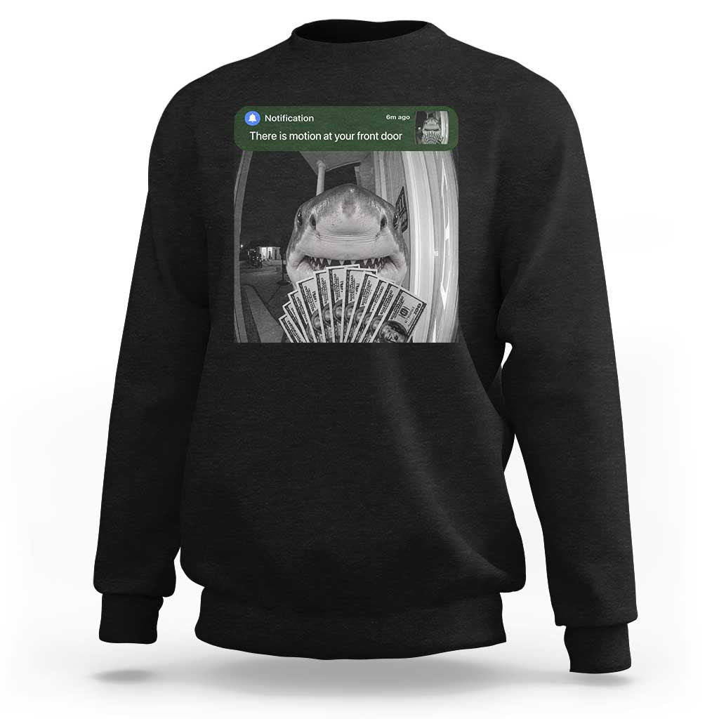 There is Motion at Your Front Door Funny Shark Motion Meme Sweatshirt
