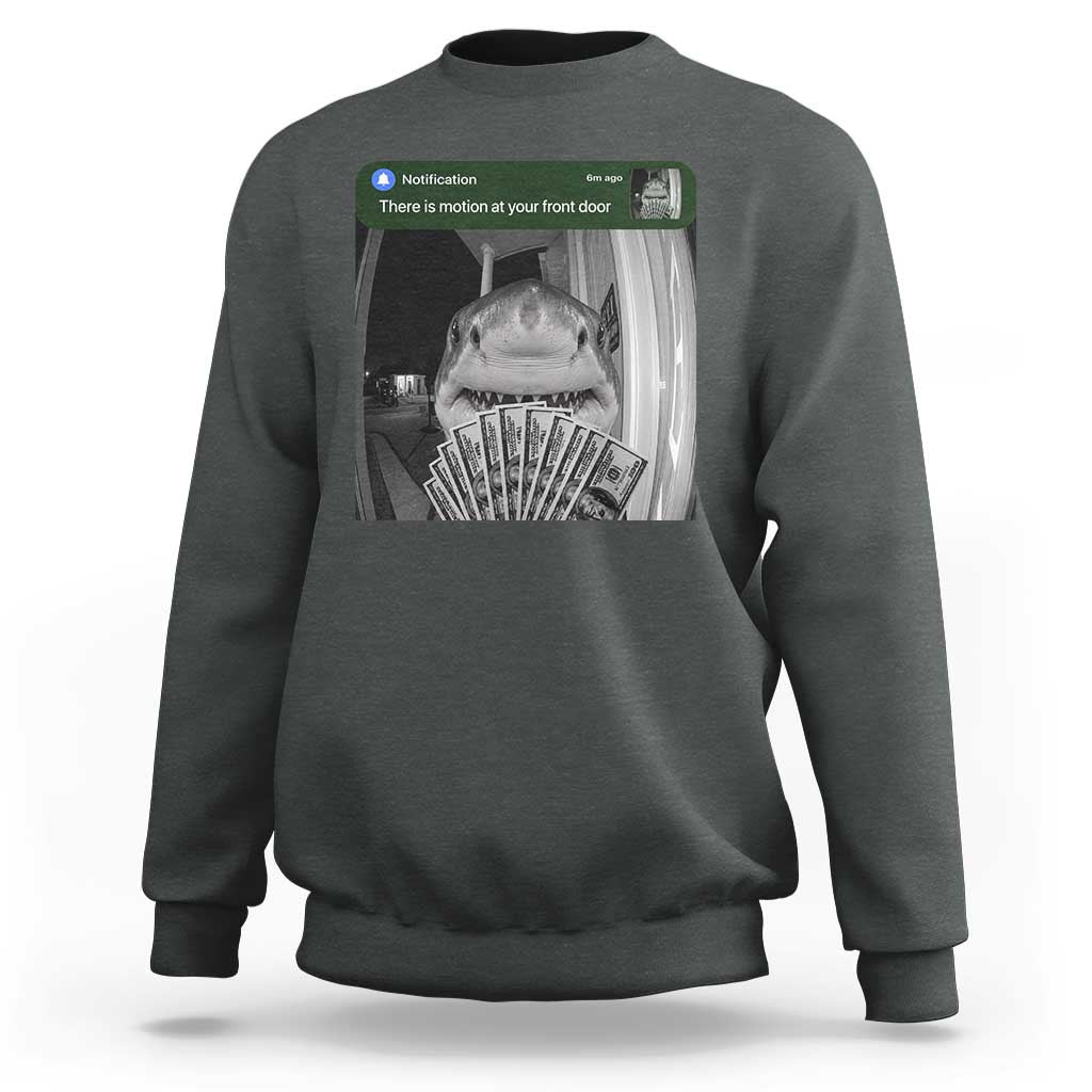 There is Motion at Your Front Door Funny Shark Motion Meme Sweatshirt