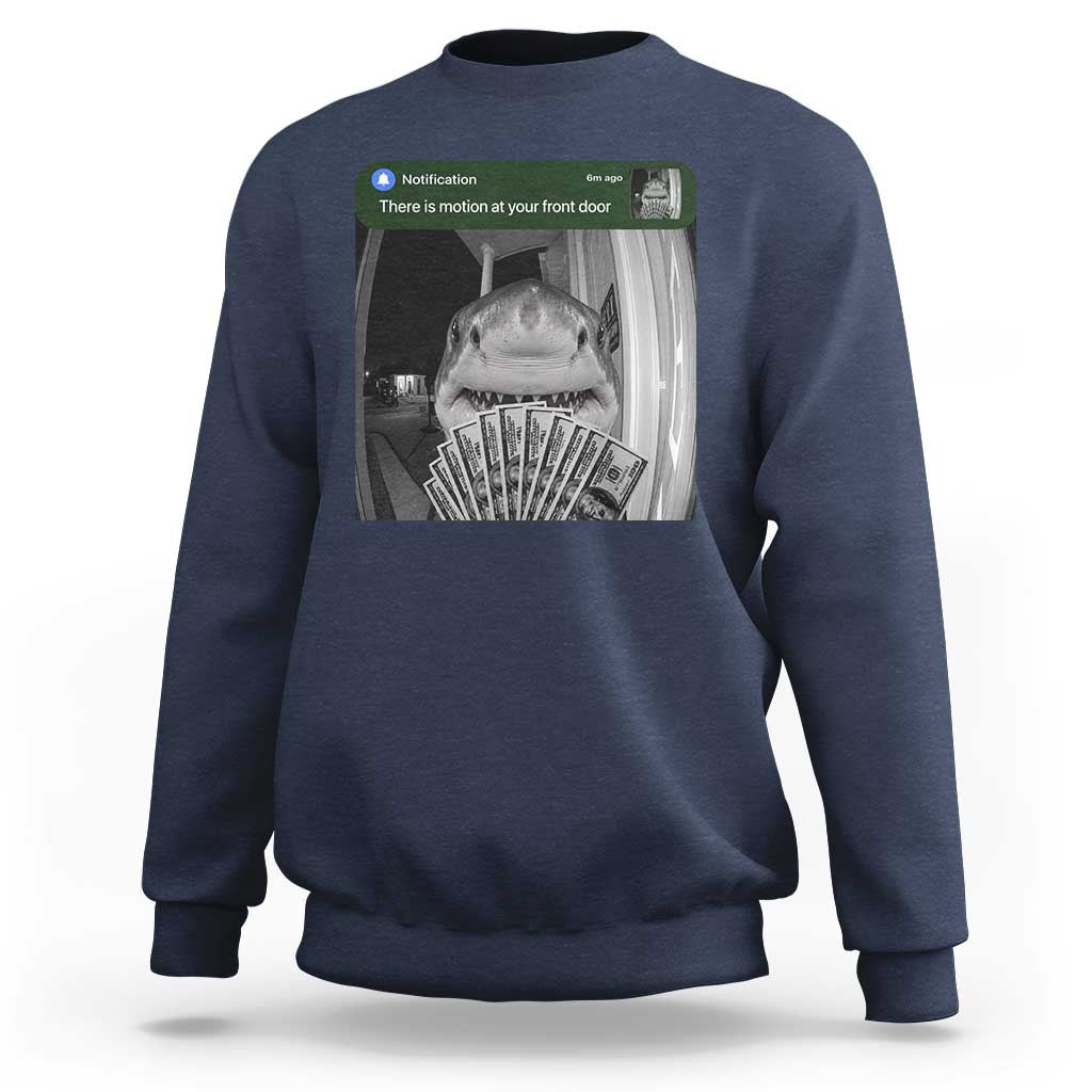 There is Motion at Your Front Door Funny Shark Motion Meme Sweatshirt