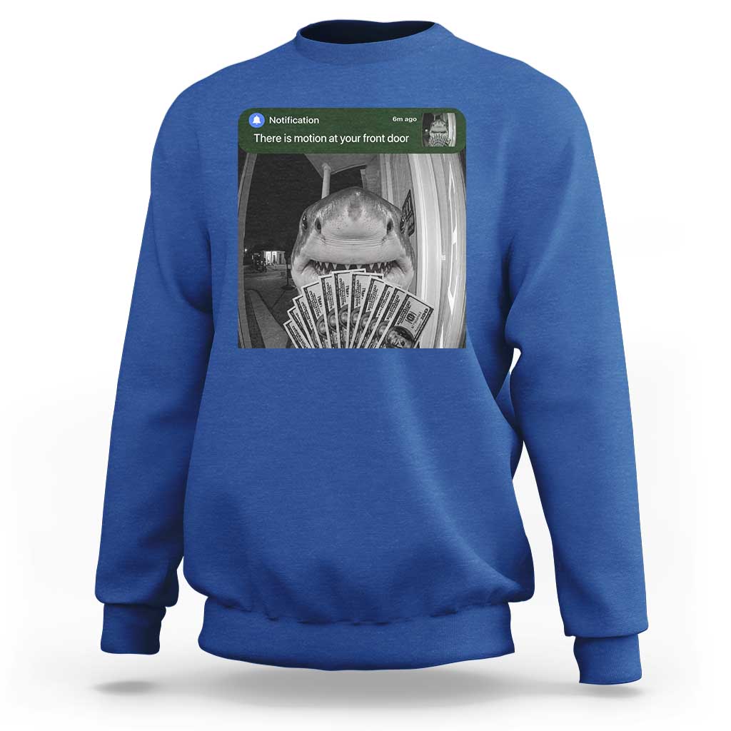 There is Motion at Your Front Door Funny Shark Motion Meme Sweatshirt
