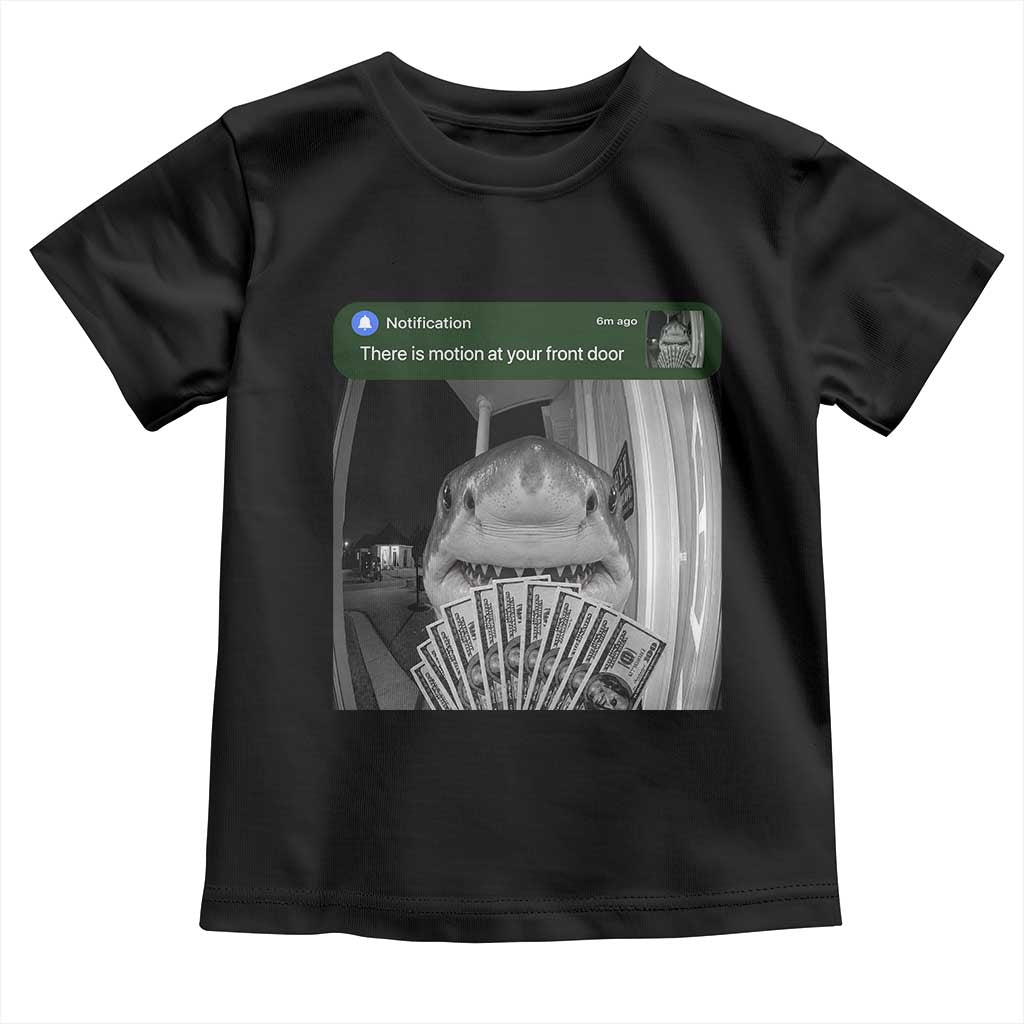 There is Motion at Your Front Door Funny Shark Motion Meme Toddler T Shirt