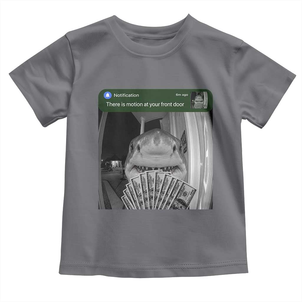 There is Motion at Your Front Door Funny Shark Motion Meme Toddler T Shirt