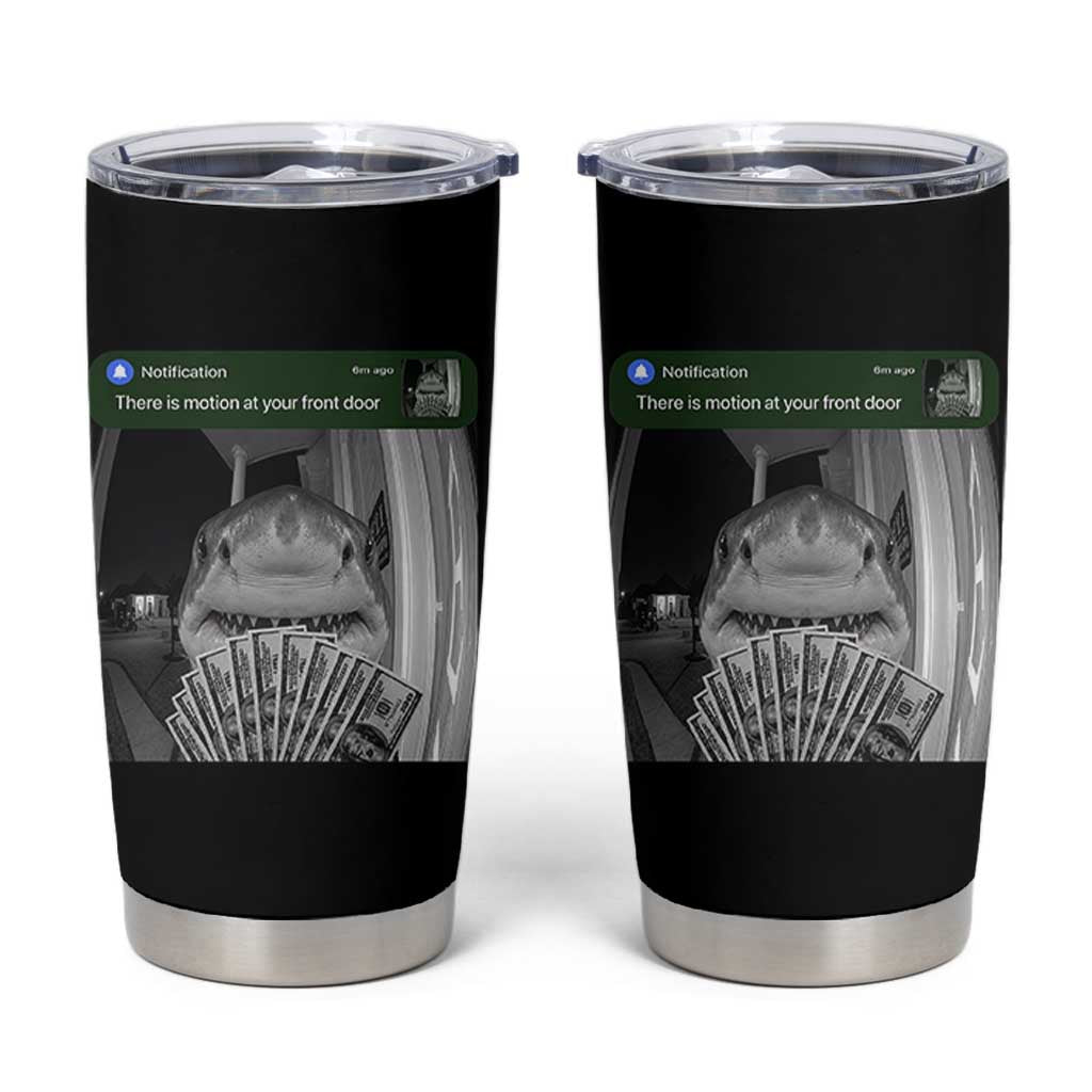 There is Motion at Your Front Door Funny Shark Motion Meme Tumbler Cup