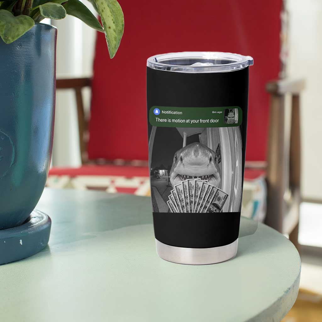 There is Motion at Your Front Door Funny Shark Motion Meme Tumbler Cup