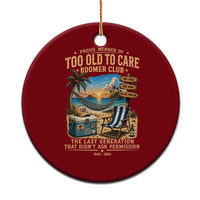 Proud Member of Too Old To Care Boomer Club Ceramic Ornament Funny Baby Boomer Retire Summer Vacation
