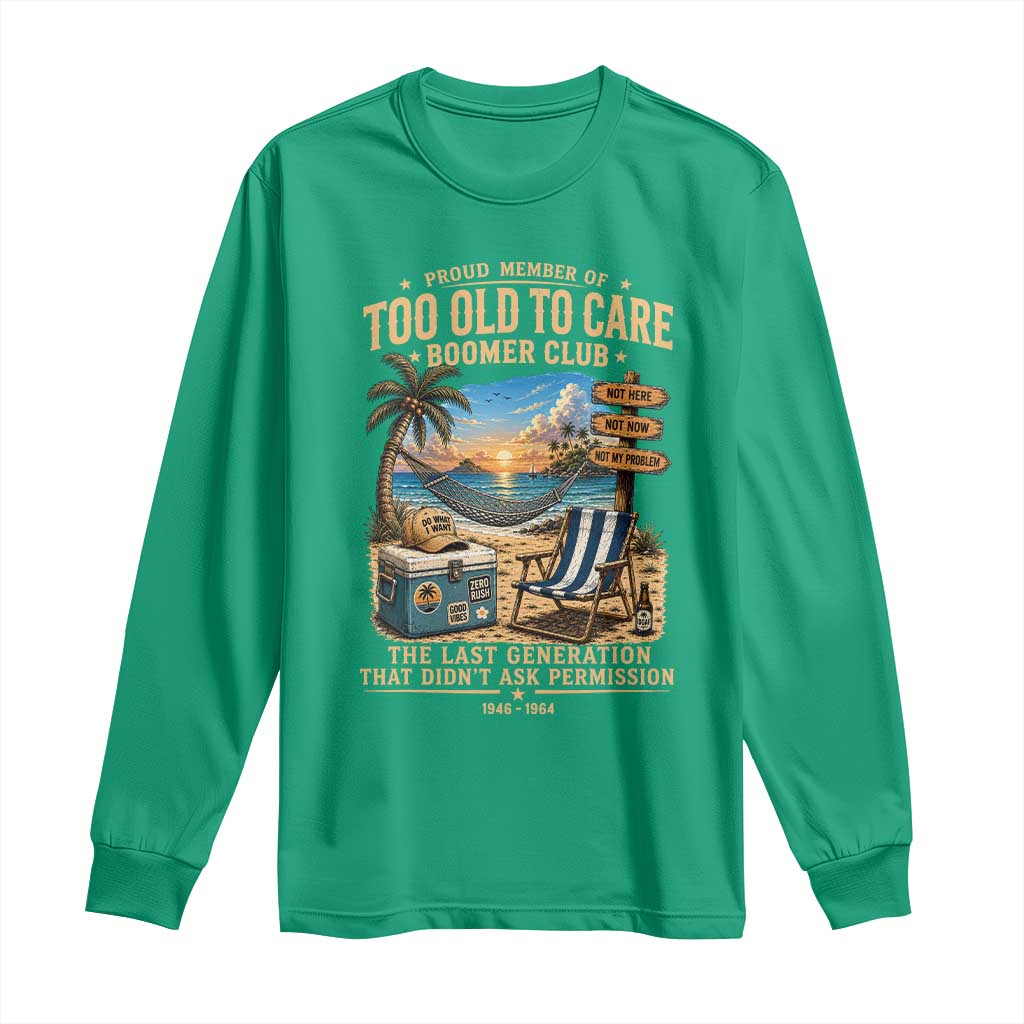 Proud Member of Too Old To Care Boomer Club Long Sleeve Shirt Funny Baby Boomer Retire Summer Vacation