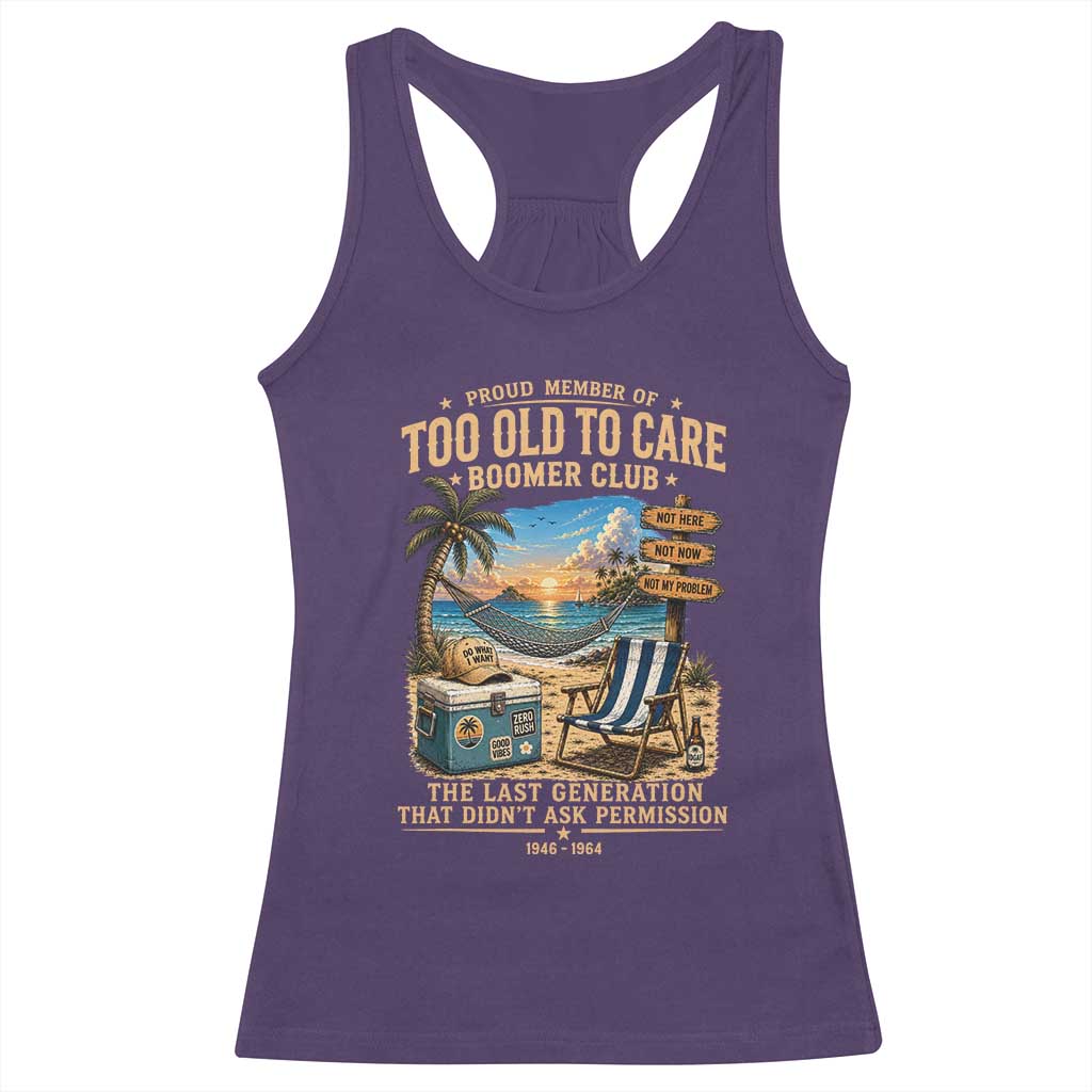 Proud Member of Too Old To Care Boomer Club Racerback Tank Top Funny Baby Boomer Retire Summer Vacation