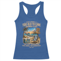 Proud Member of Too Old To Care Boomer Club Racerback Tank Top Funny Baby Boomer Retire Summer Vacation