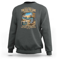 Proud Member of Too Old To Care Boomer Club Sweatshirt Funny Baby Boomer Retire Summer Vacation