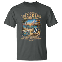 Proud Member of Too Old To Care Boomer Club T Shirt Funny Baby Boomer Retire Summer Vacation