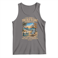 Proud Member of Too Old To Care Boomer Club Tank Top Funny Baby Boomer Retire Summer Vacation