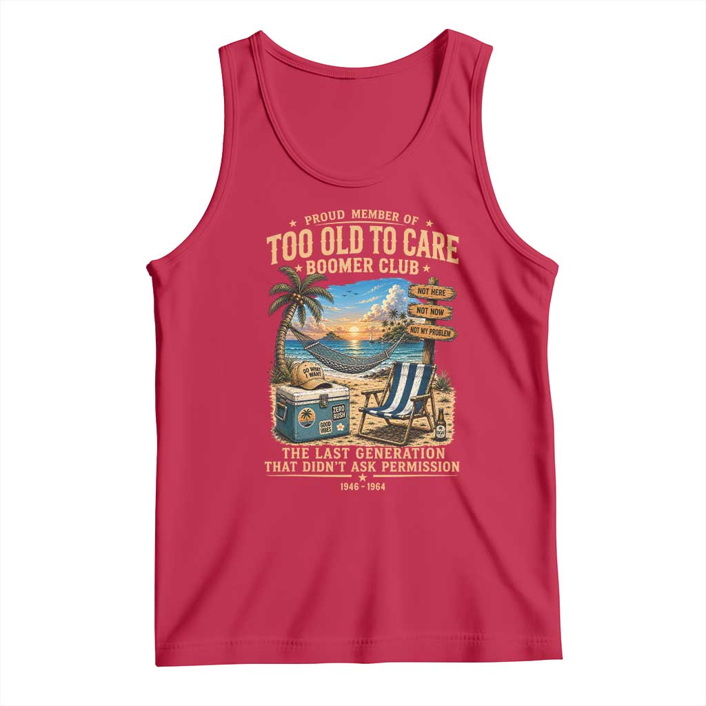 Proud Member of Too Old To Care Boomer Club Tank Top Funny Baby Boomer Retire Summer Vacation