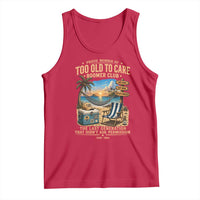 Proud Member of Too Old To Care Boomer Club Tank Top Funny Baby Boomer Retire Summer Vacation
