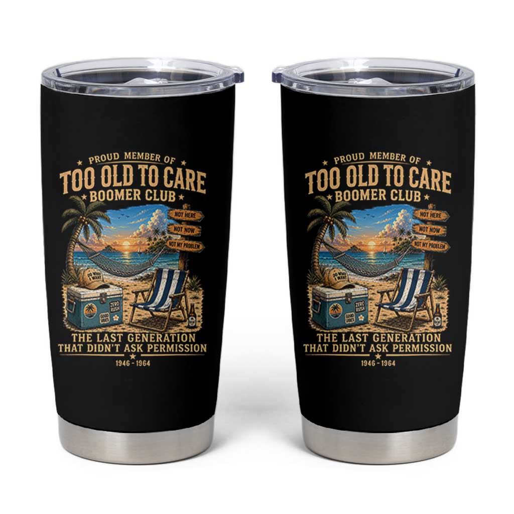 Proud Member of Too Old To Care Boomer Club Tumbler Cup Funny Baby Boomer Retire Summer Vacation