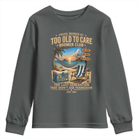 Proud Member of Too Old To Care Boomer Club Youth Sweatshirt Funny Baby Boomer Retire Summer Vacation