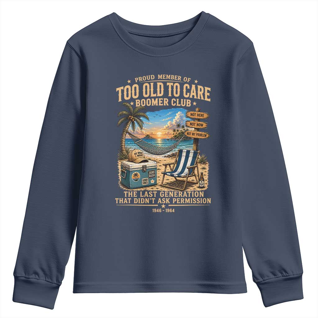 Proud Member of Too Old To Care Boomer Club Youth Sweatshirt Funny Baby Boomer Retire Summer Vacation