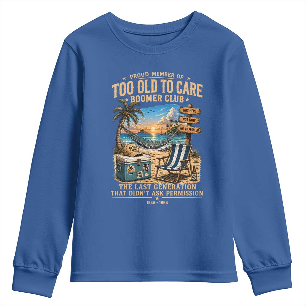 Proud Member of Too Old To Care Boomer Club Youth Sweatshirt Funny Baby Boomer Retire Summer Vacation