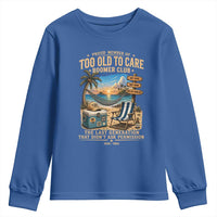 Proud Member of Too Old To Care Boomer Club Youth Sweatshirt Funny Baby Boomer Retire Summer Vacation