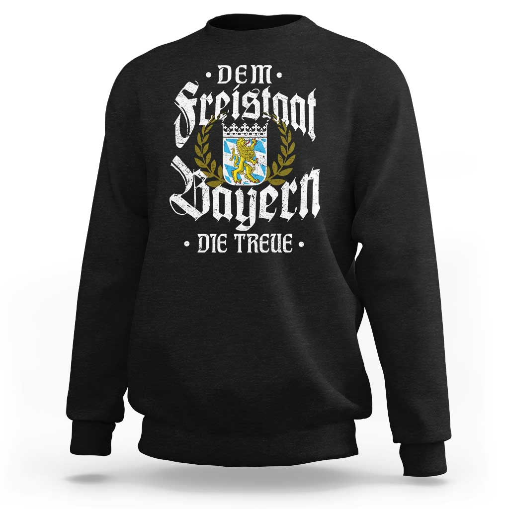 Bayern Bavaria German Sweatshirt Dem Freistaat Bayern Die Treue - Wonder Print Shop