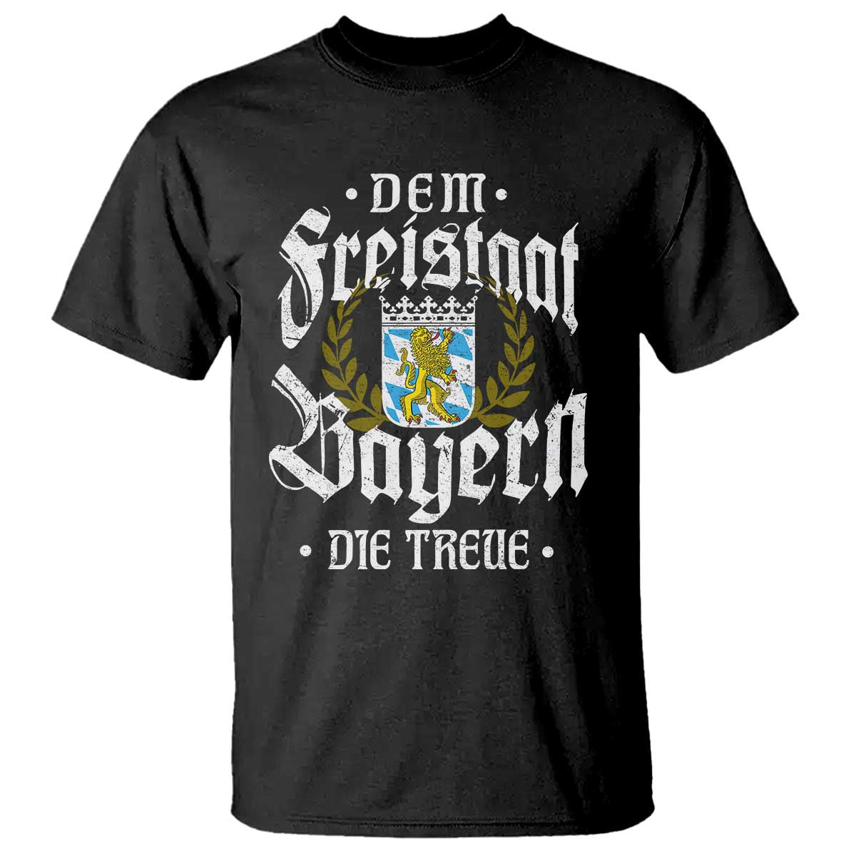 Bayern Bavaria German T Shirt Dem Freistaat Bayern Die Treue - Wonder Print Shop