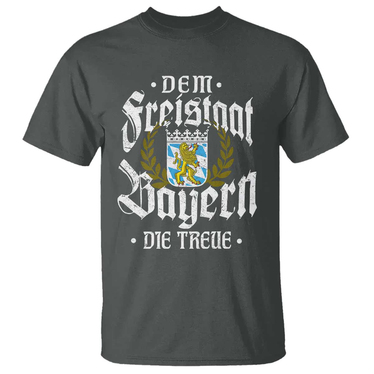 Bayern Bavaria German T Shirt Dem Freistaat Bayern Die Treue - Wonder Print Shop