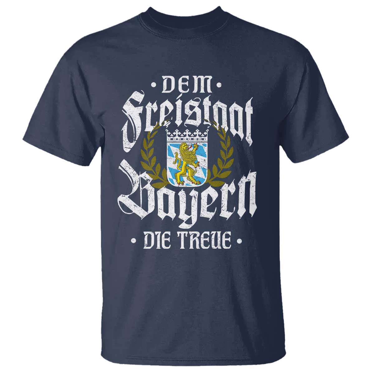 Bayern Bavaria German T Shirt Dem Freistaat Bayern Die Treue - Wonder Print Shop