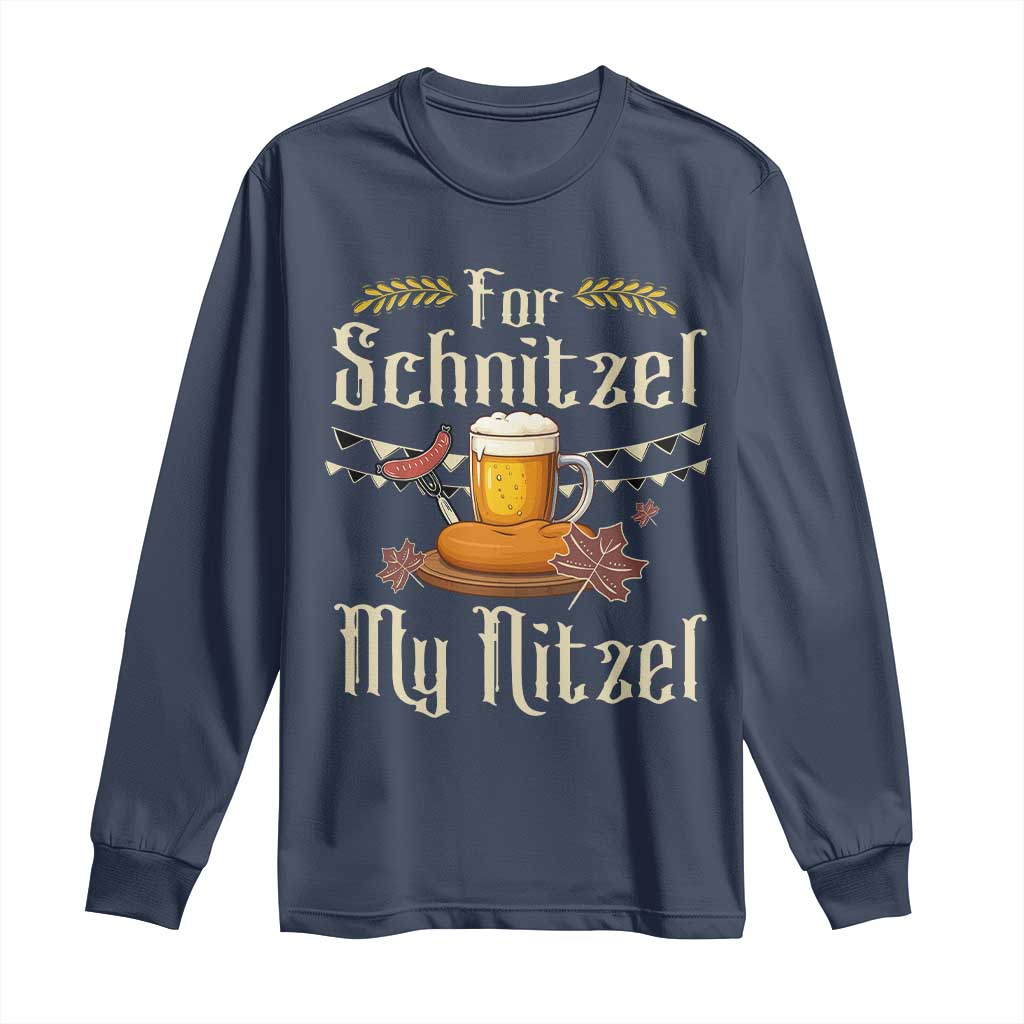 Funny Oktoberfest For Schnitzel My Nitzel Long Sleeve Shirt Beer Nitzel Sausage - Wonder Print Shop
