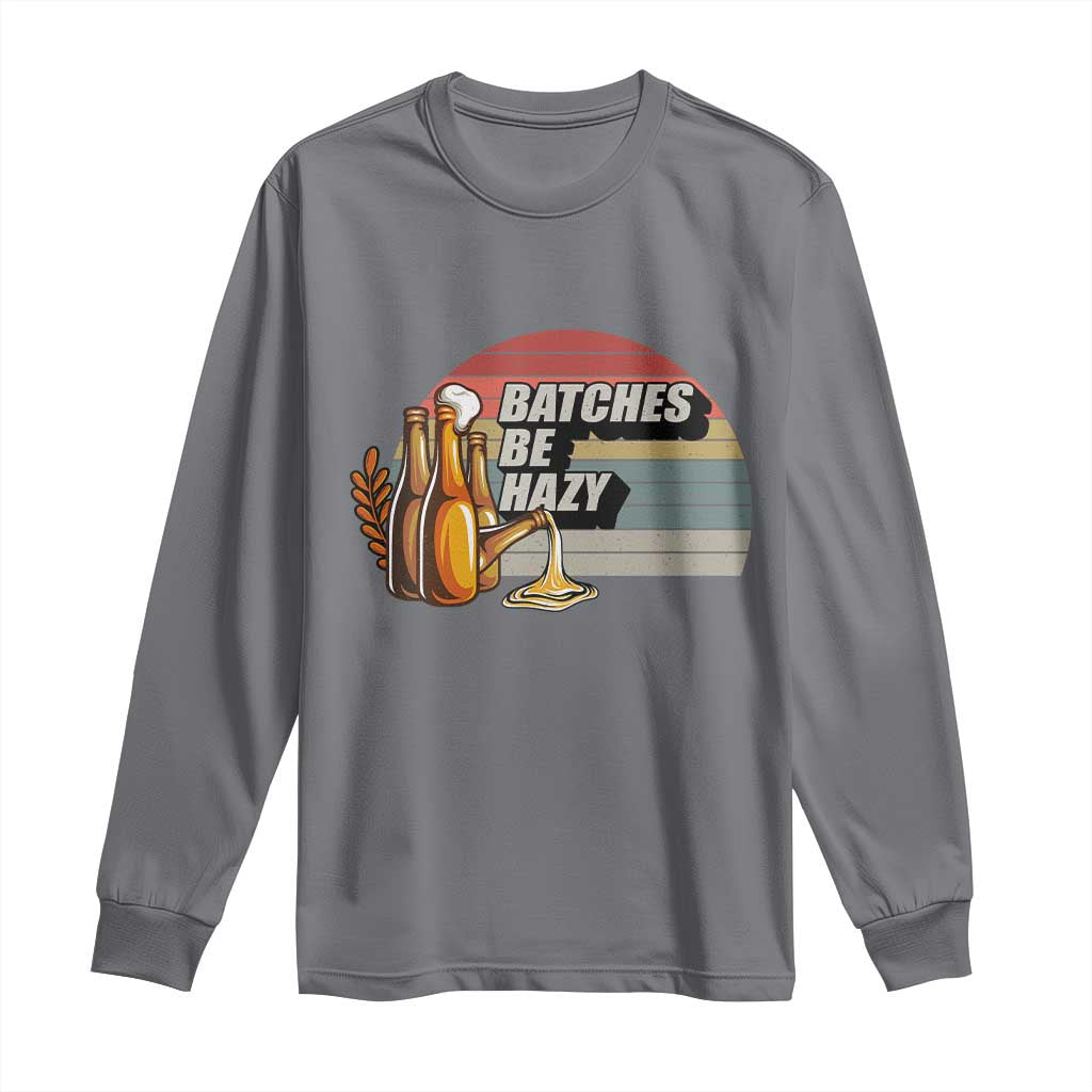 Funny Batches Be Hazy Long Sleeve Shirt Vintage Craft Beer Brewing - Wonder Print Shop