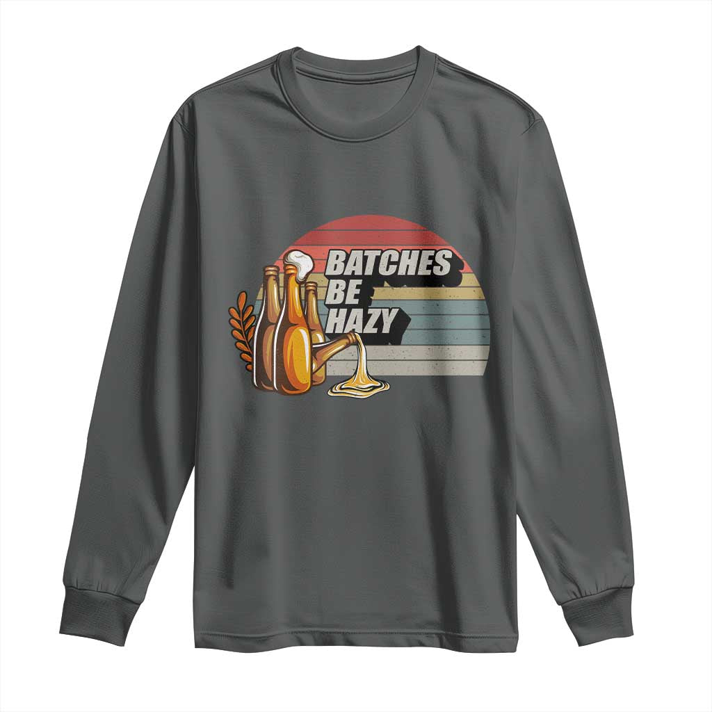 Funny Batches Be Hazy Long Sleeve Shirt Vintage Craft Beer Brewing - Wonder Print Shop