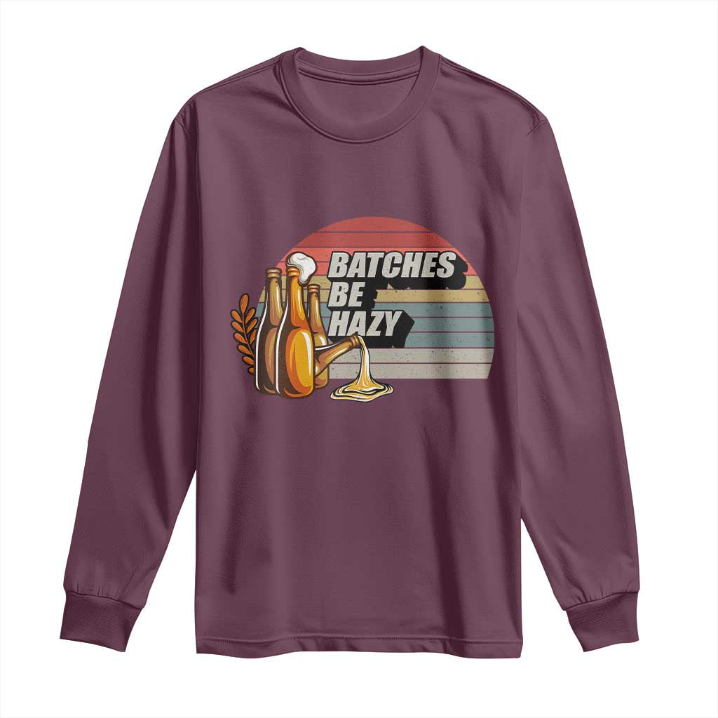 Funny Batches Be Hazy Long Sleeve Shirt Vintage Craft Beer Brewing - Wonder Print Shop