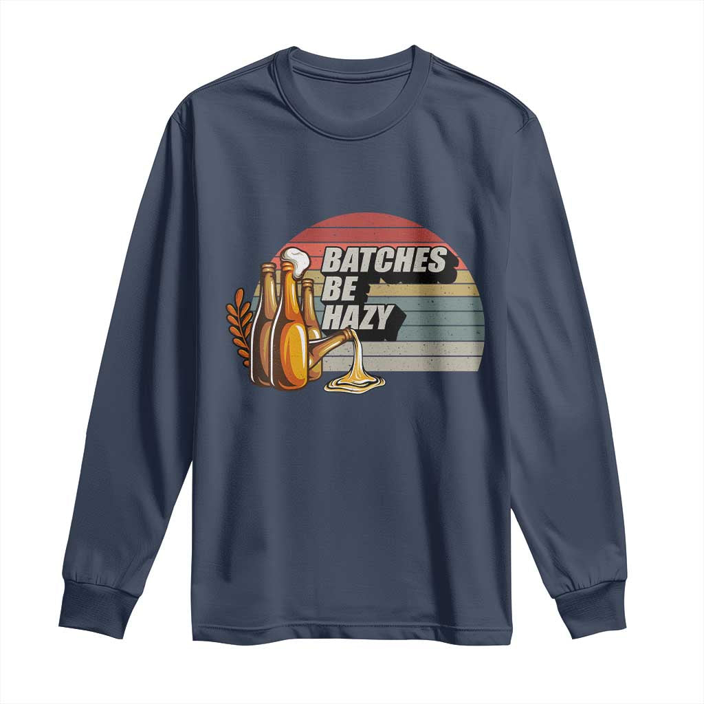 Funny Batches Be Hazy Long Sleeve Shirt Vintage Craft Beer Brewing - Wonder Print Shop