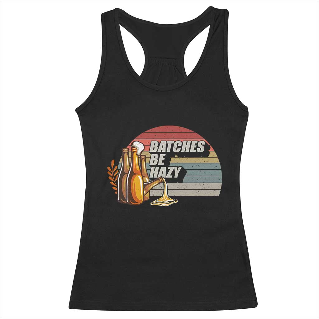 Funny Batches Be Hazy Racerback Tank Top Vintage Craft Beer Brewing - Wonder Print Shop