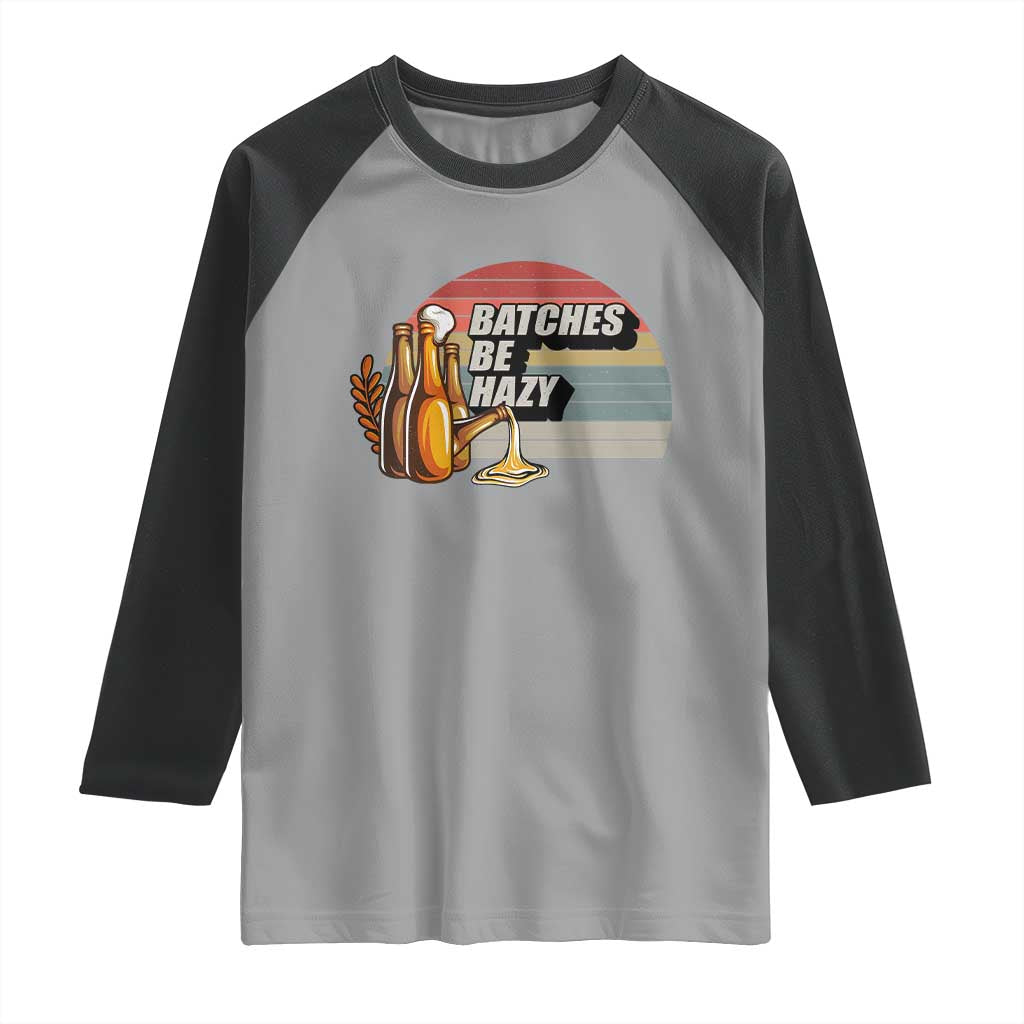 Funny Batches Be Hazy Raglan Shirt Vintage Craft Beer Brewing - Wonder Print Shop