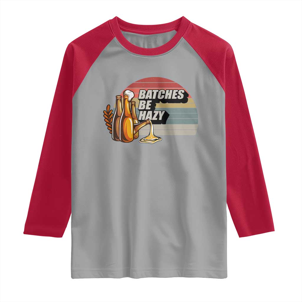Funny Batches Be Hazy Raglan Shirt Vintage Craft Beer Brewing - Wonder Print Shop