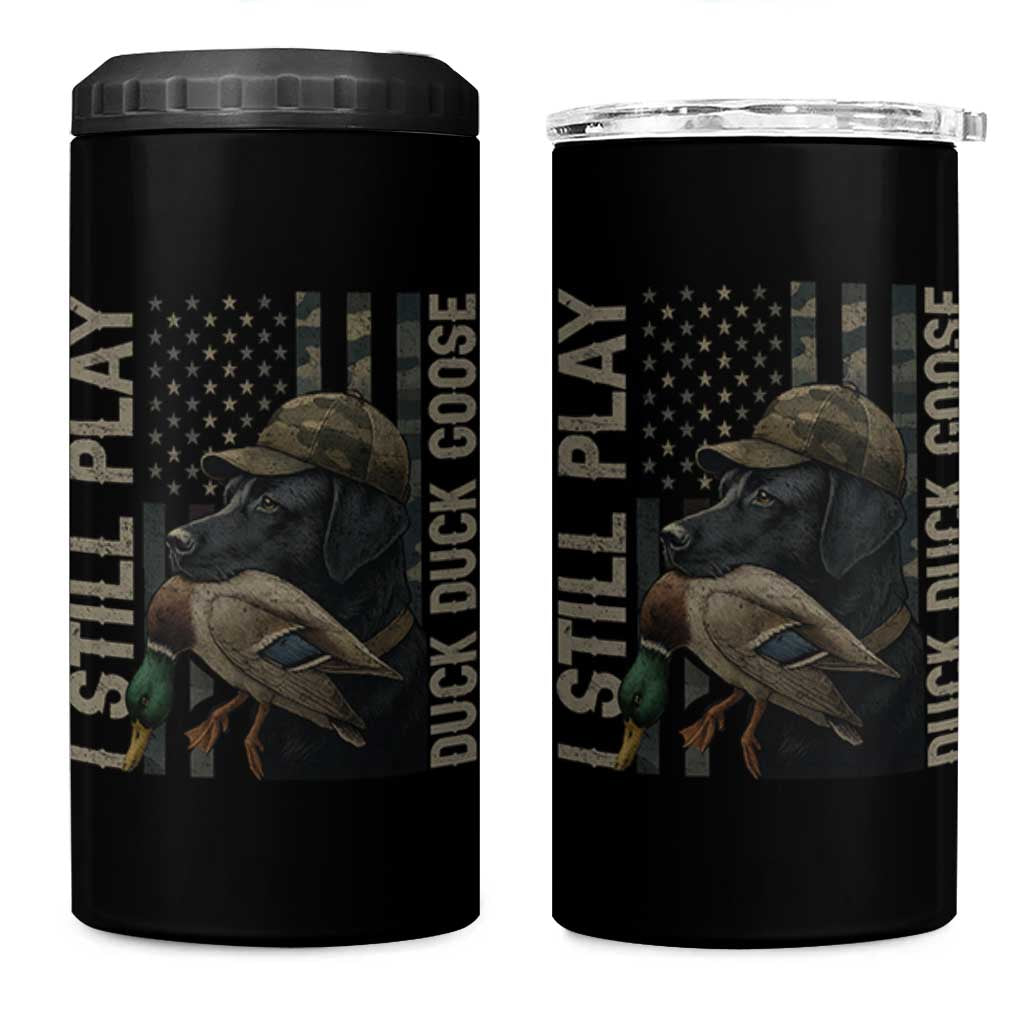 Funny I Still Play Duck Duck Goose 4 in 1 Can Cooler Tumbler Duck Hunting Dog Back Lab - Wonder Print Shop