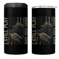 Funny I Still Play Duck Duck Goose 4 in 1 Can Cooler Tumbler Duck Hunting Dog Back Lab - Wonder Print Shop