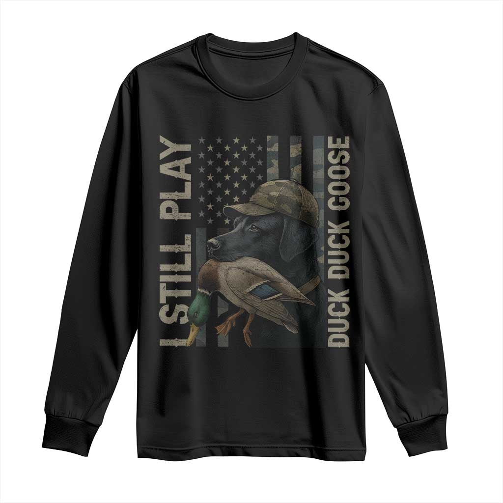 Funny I Still Play Duck Duck Goose Long Sleeve Shirt Duck Hunting Dog Back Lab - Wonder Print Shop