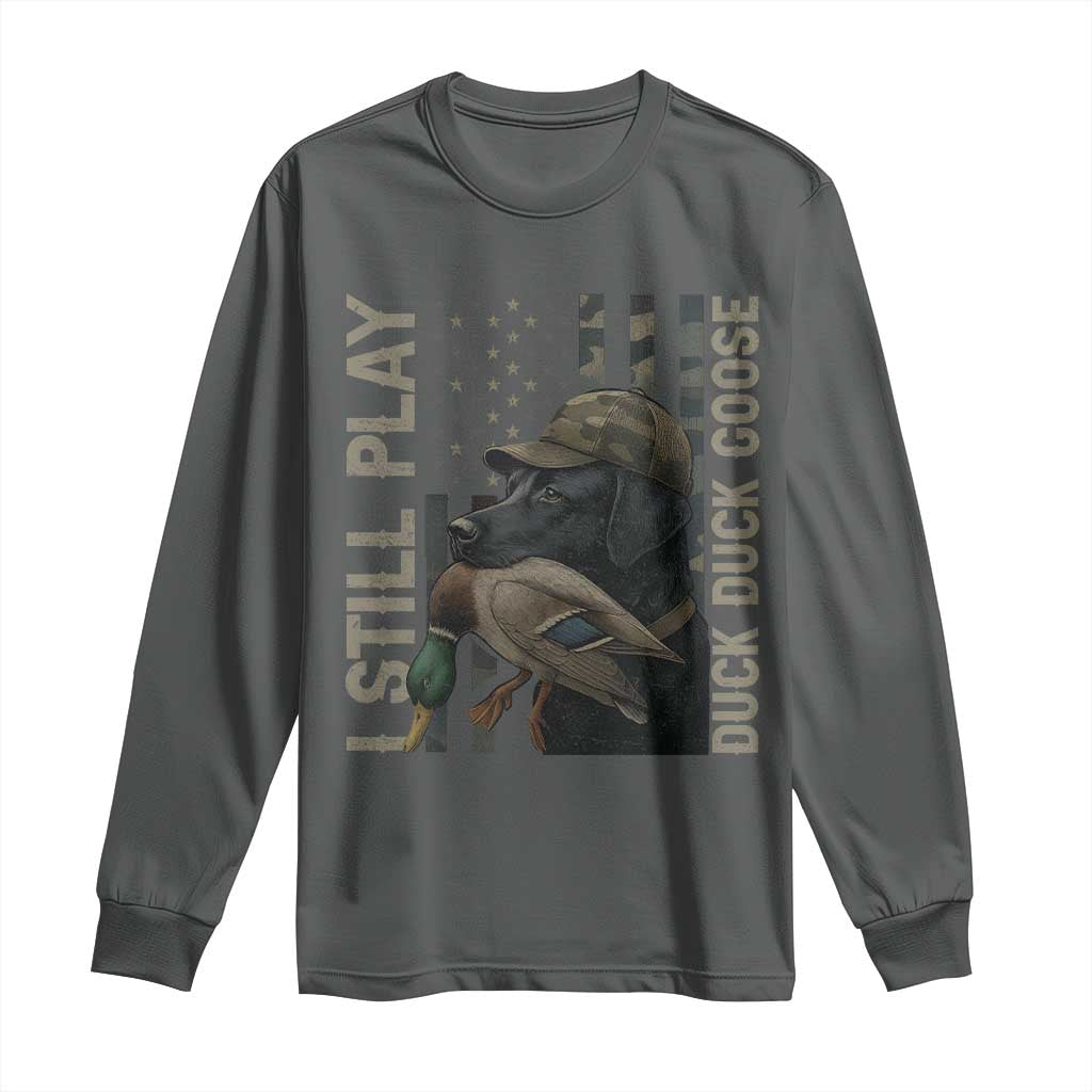 Funny I Still Play Duck Duck Goose Long Sleeve Shirt Duck Hunting Dog Back Lab - Wonder Print Shop