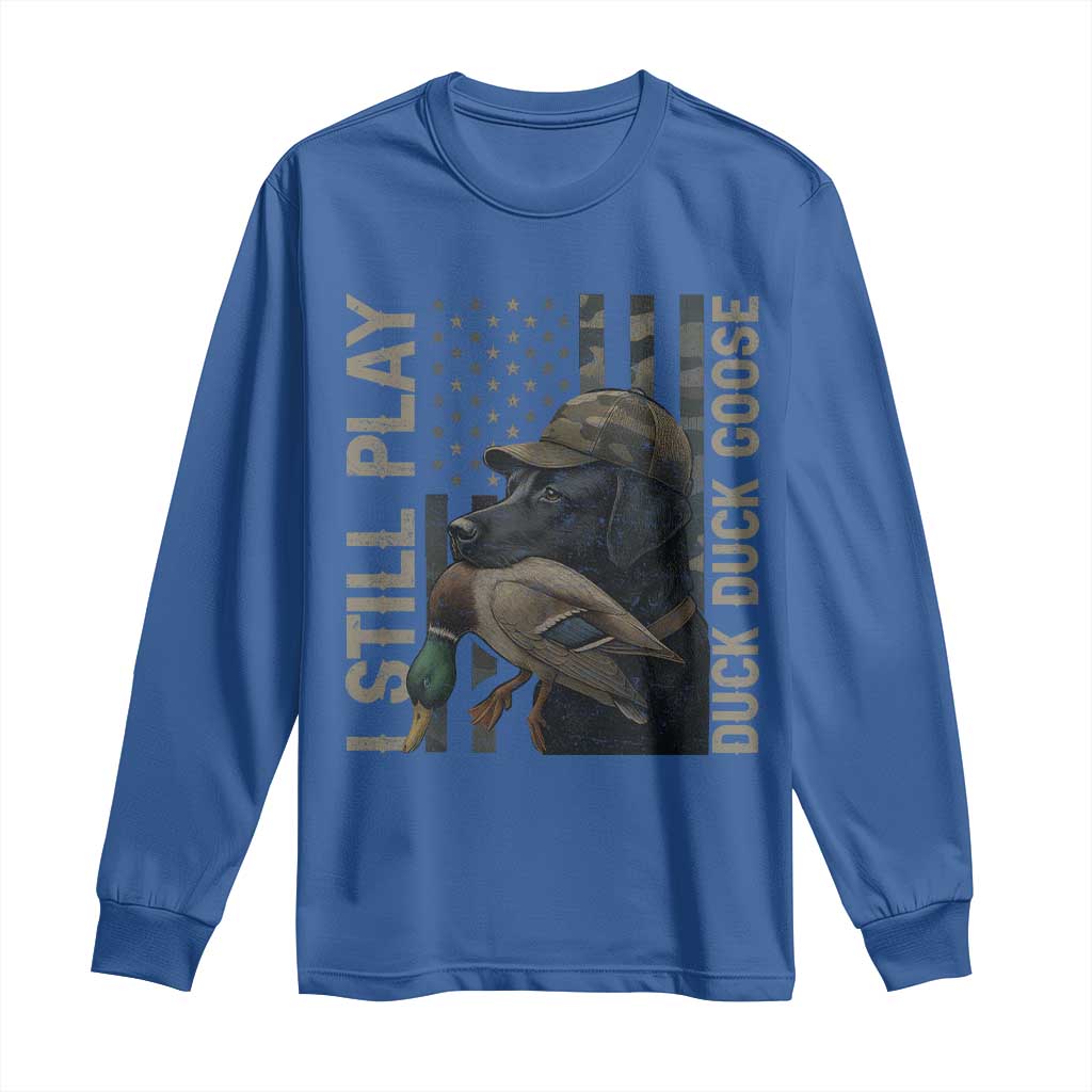 Funny I Still Play Duck Duck Goose Long Sleeve Shirt Duck Hunting Dog Back Lab - Wonder Print Shop